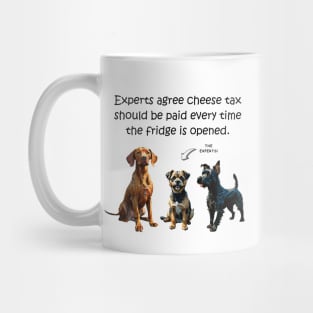 Experts agree cheese tax should be paid every time the fridge is opened - funny watercolour dog design Mug